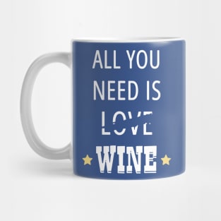 all you need is wine 3 Mug